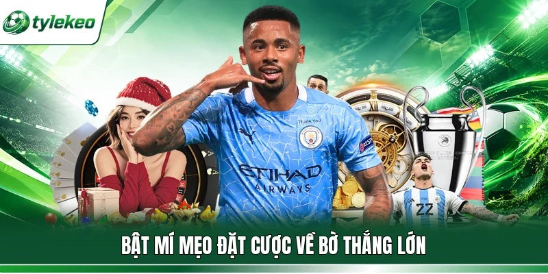 Bật mí mẹo đặt cược về bờ thắng lớn