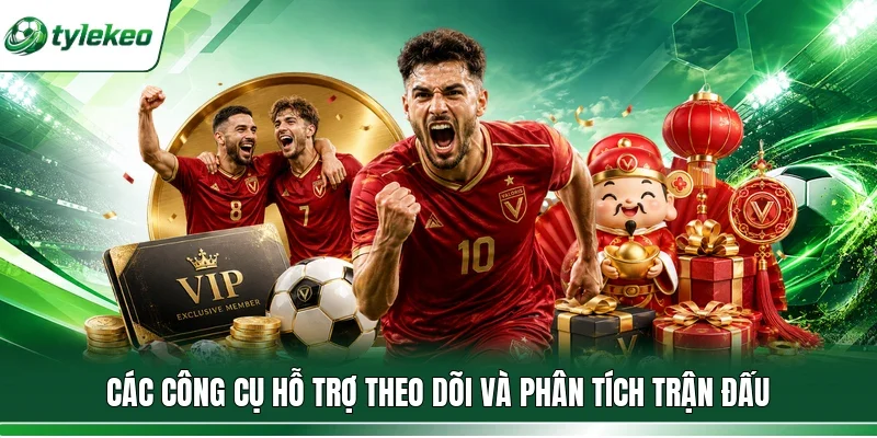 Các công cụ hỗ trợ theo dõi và phân tích trận đấu