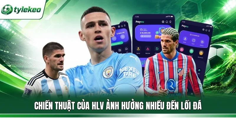 Chiến thuật của HLV ảnh hưởng nhiều đến lối đá