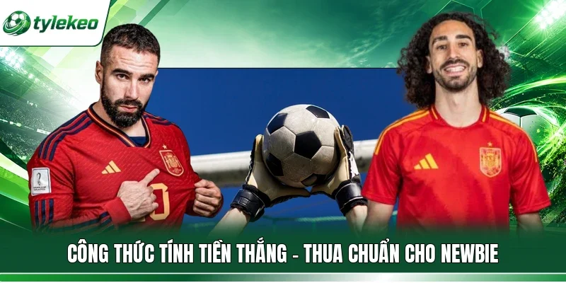 Công thức tính tiền thắng - thua chuẩn cho newbie