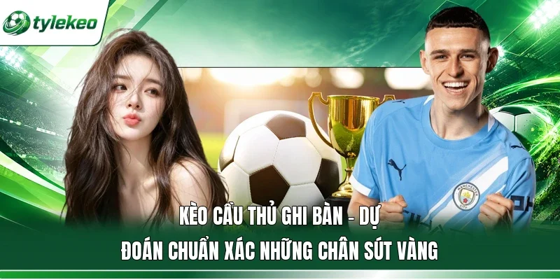 Kèo cầu thủ ghi bàn