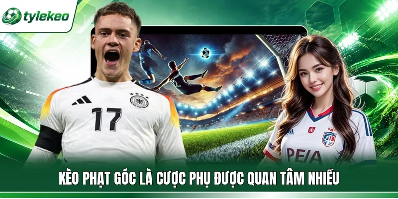 Kèo phạt góc là cược phụ được quan tâm nhiều