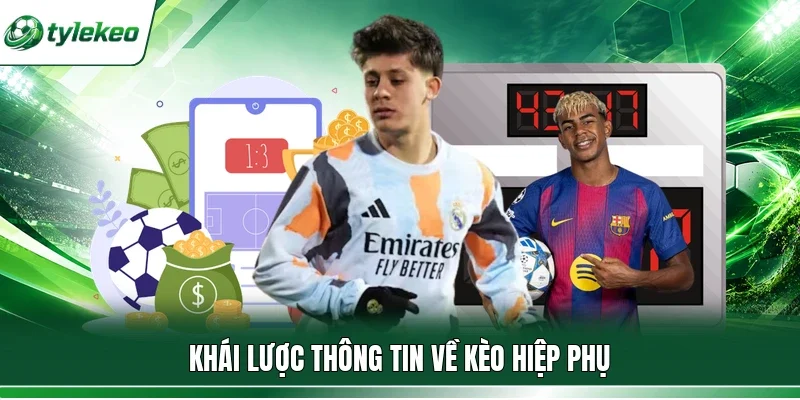Khái lược thông tin về kèo hiệp phụ