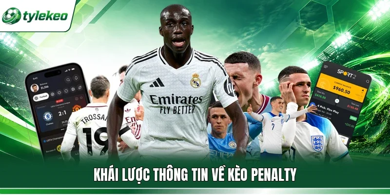 Khái lược thông tin về kèo penalty