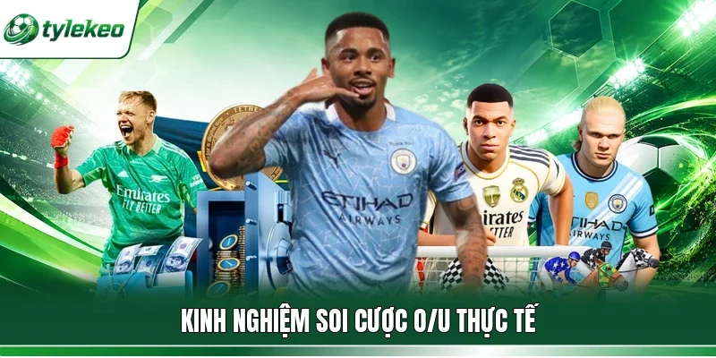 Kinh nghiệm soi cược O/U thực tế