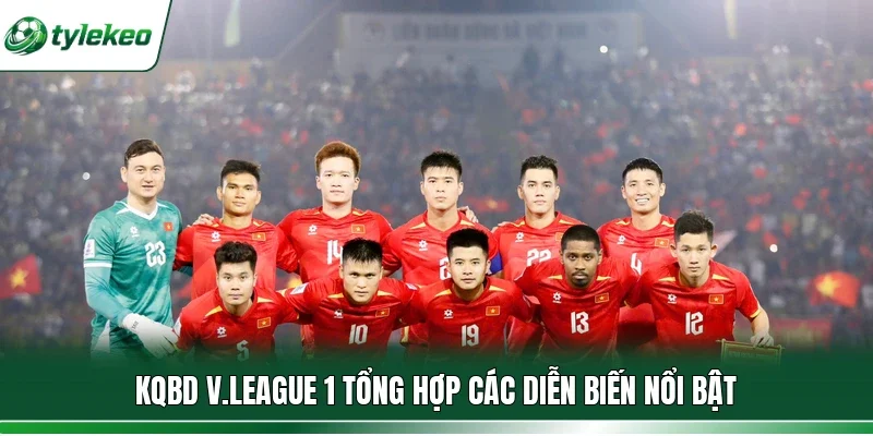 KQBD V.League 1 tổng hợp các diễn biến nổi bật