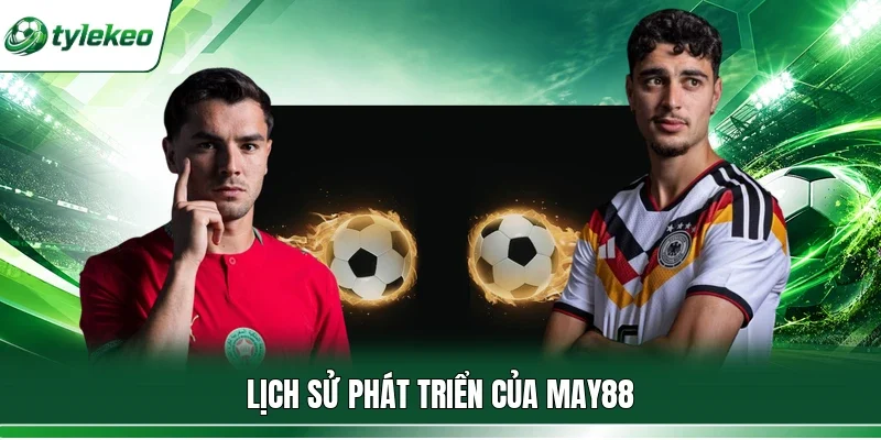 Lịch sử phát triển của May88