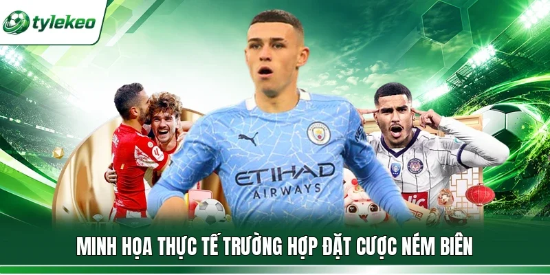 Minh họa thực tế trường hợp đặt cược ném biên