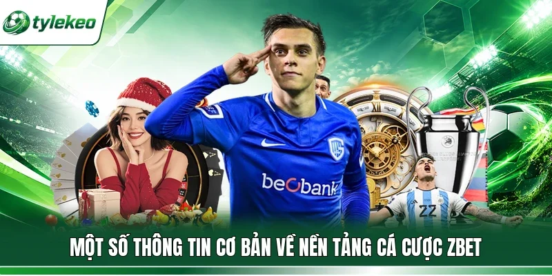 Một số thông tin cơ bản về nền tảng cá cược Zbet