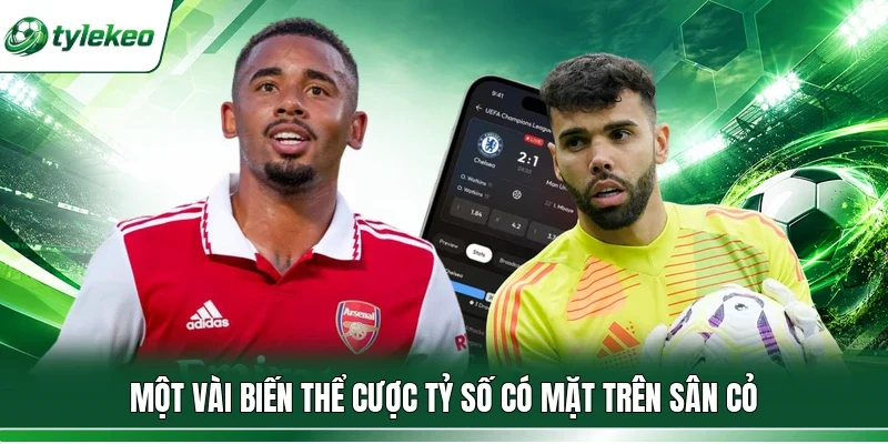 Một vài biến thể cược tỷ số có mặt trên sân cỏ