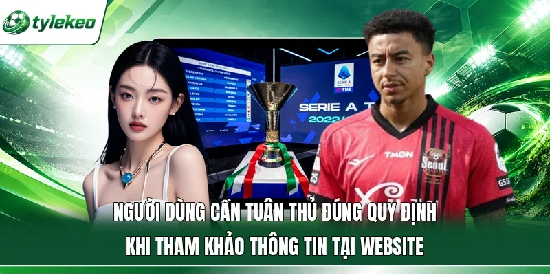 Người dùng cần tuân thủ đúng quy định khi tham khảo thông tin tại website