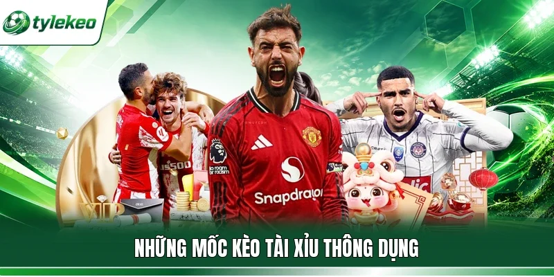 Những mốc kèo Tài Xỉu thông dụng