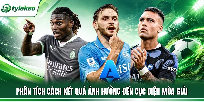 Phân tích cách kết quả ảnh hưởng đến cục diện mùa giải