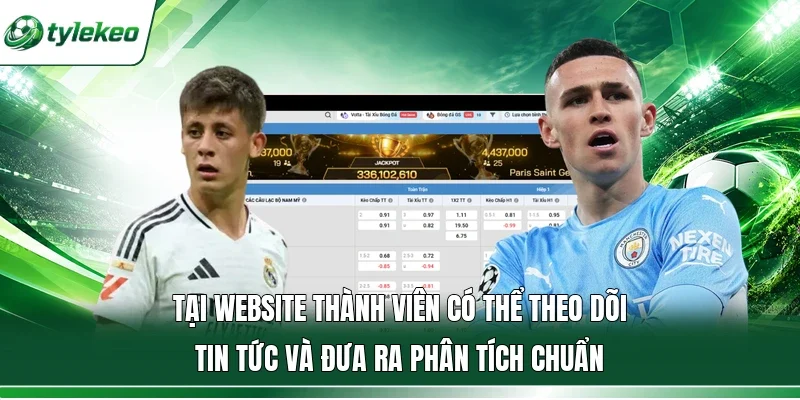 Tại website thành viên có thể theo dõi tin tức và đưa ra phân tích chuẩn