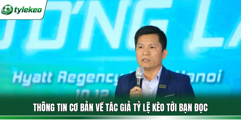 Thông tin cơ bản về tác giả Tỷ lệ kèo tới bạn đọc
