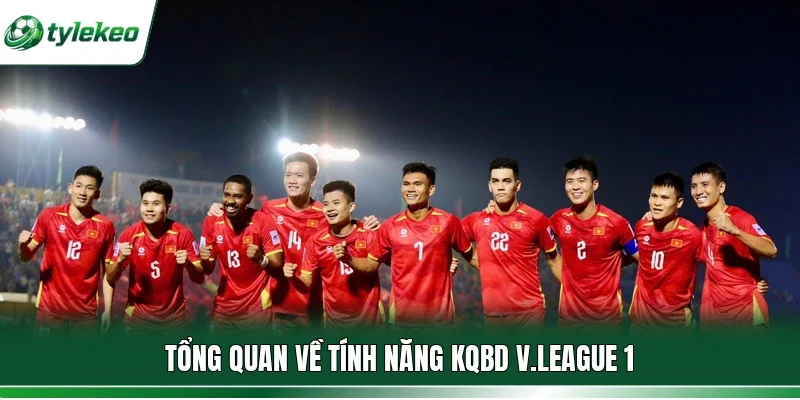 Tổng quan về tính năng KQBD V.League 1