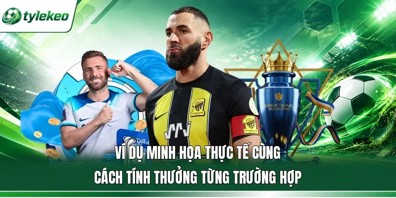 Ví dụ minh họa thực tế cùng cách tính thưởng từng trường hợp