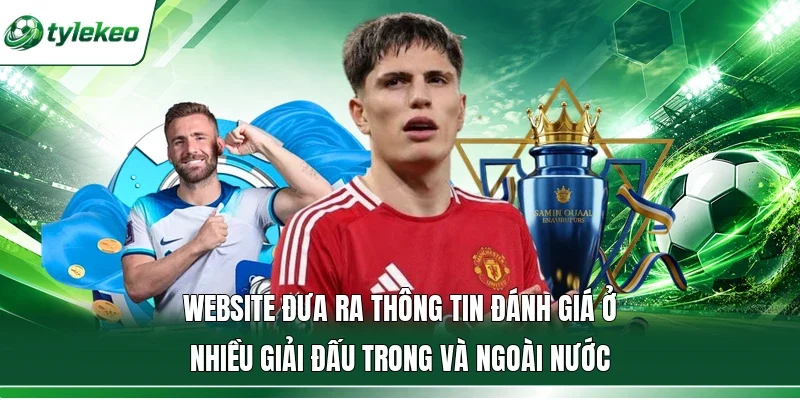 Website đưa ra thông tin đánh giá ở nhiều giải đấu trong và ngoài nước