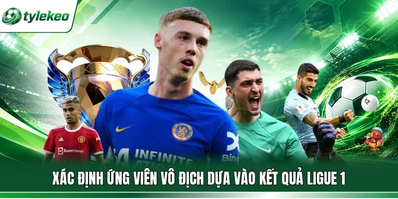 Xác định ứng viên vô địch dựa vào kết quả Ligue 1