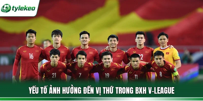 Yếu tố ảnh hưởng đến vị thứ trong BXH V-League
